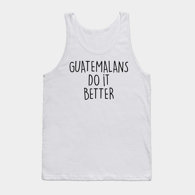 GUATEMALANS DO IT BETTER Tank Top by eyesblau